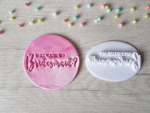 Will you be my Bridesmaid? Style 2 Embosser Stamp | Cake Cookie Stamp |
