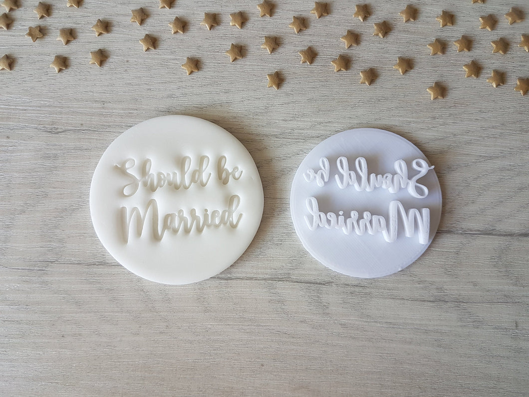 Should be Married Embosser Stamp | Wedding Cake Cookie Soap Pottery Stamp |
